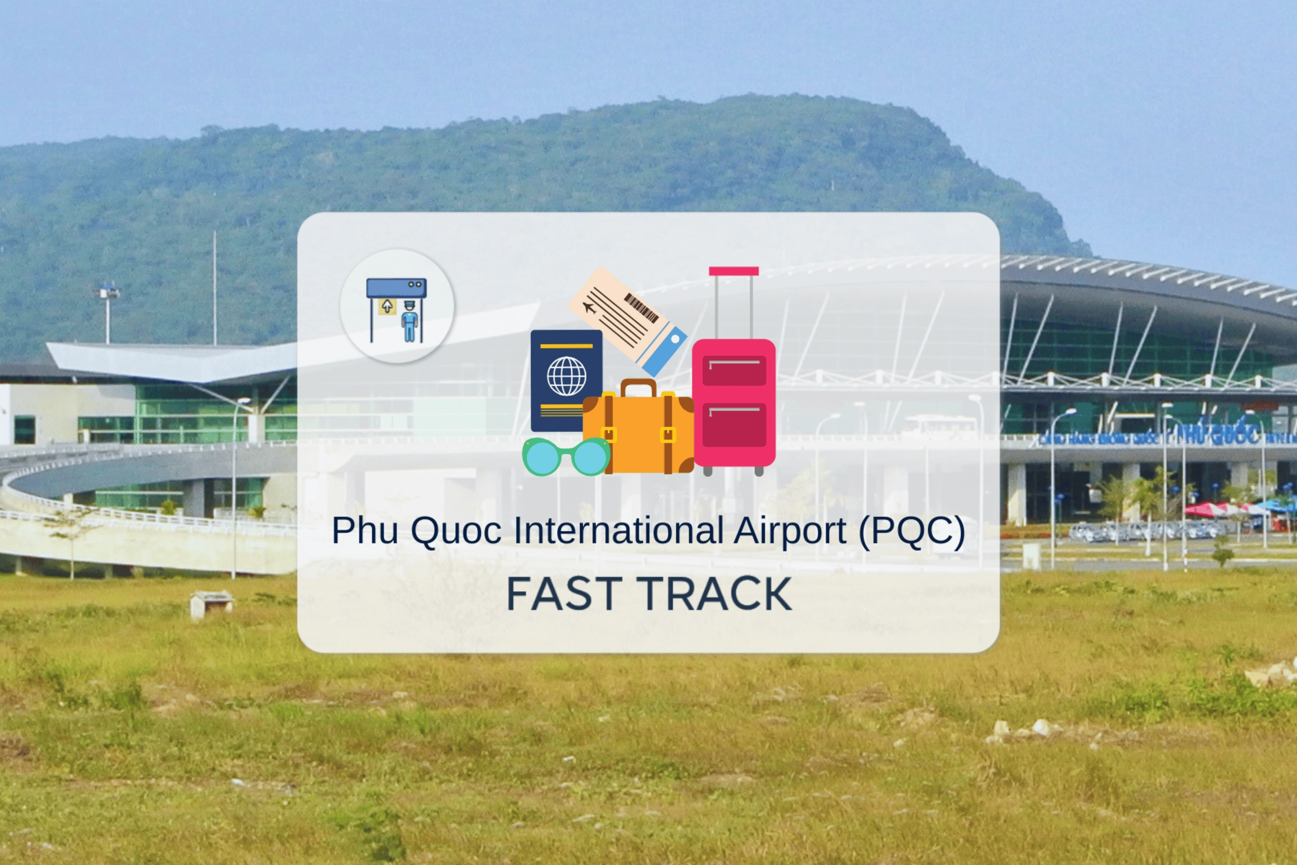 Phu Quoc Airport - Priority Pick-up and See-off Service at Phu Quoc International Airport (PQC)